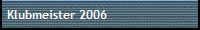 Klubmeister 2006