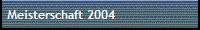 Meisterschaft 2004