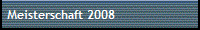 Meisterschaft 2008