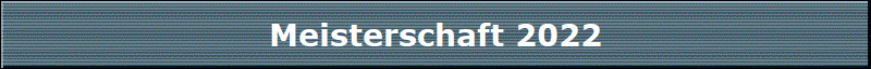 Meisterschaft 2022