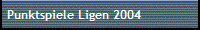 Punktspiele Ligen 2004