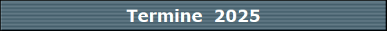 Termine  2025